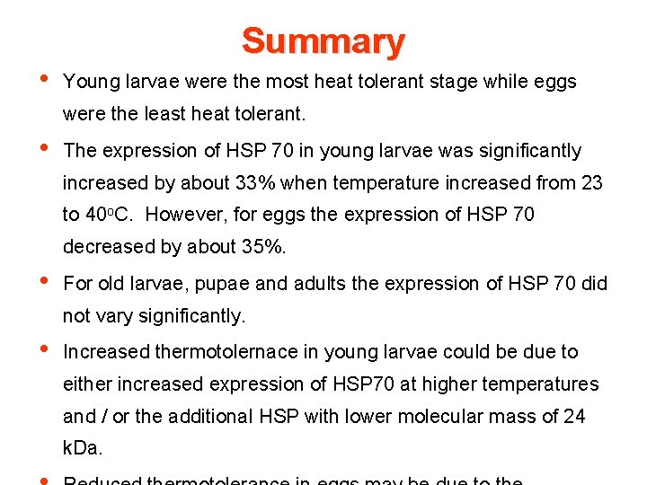  • Summary Young larvae were the most heat tolerant stage while eggs were