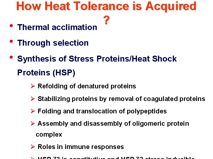 How Heat Tolerance is Acquired ? • Thermal acclimation • Through selection • Synthesis