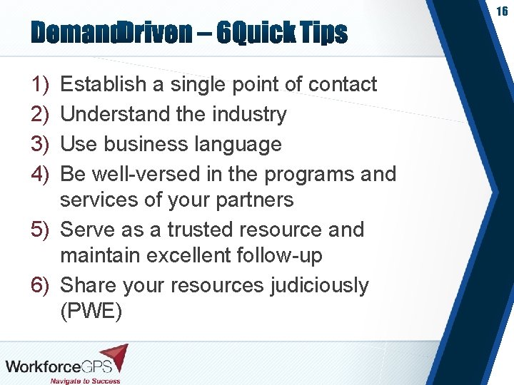 16 1) 2) 3) 4) Establish a single point of contact Understand the industry