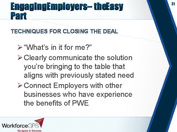 31 TECHNIQUES FOR CLOSING THE DEAL Ø “What’s in it for me? ” Ø