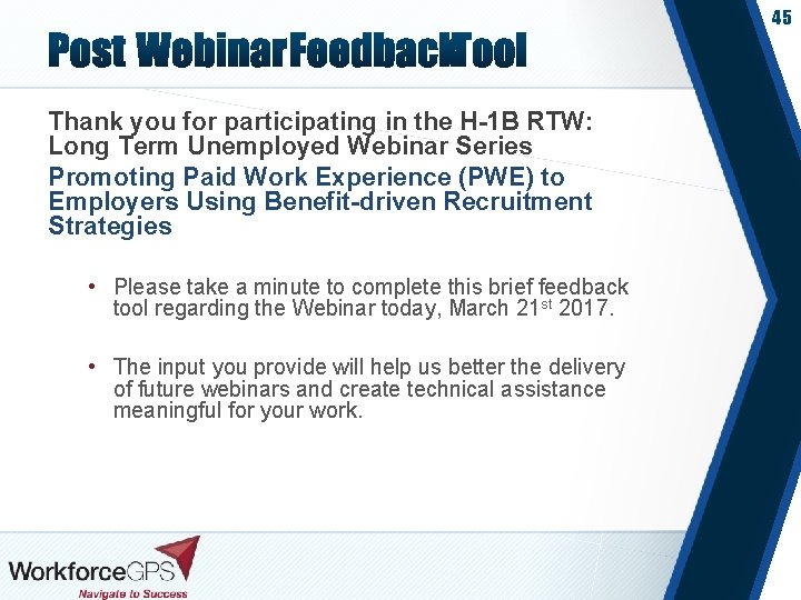 45 Thank you for participating in the H-1 B RTW: Long Term Unemployed Webinar