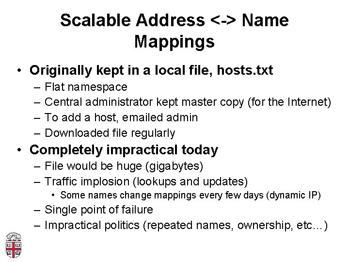 Scalable Address <-> Name Mappings • Originally kept in a local file, hosts. txt