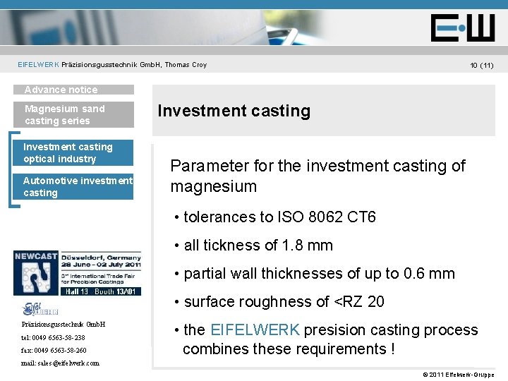 EIFELWERK Präzisionsgusstechnik Gmb. H, Thomas Croy 10 (11) Unternehmen Advance notice Magnesium sand casting