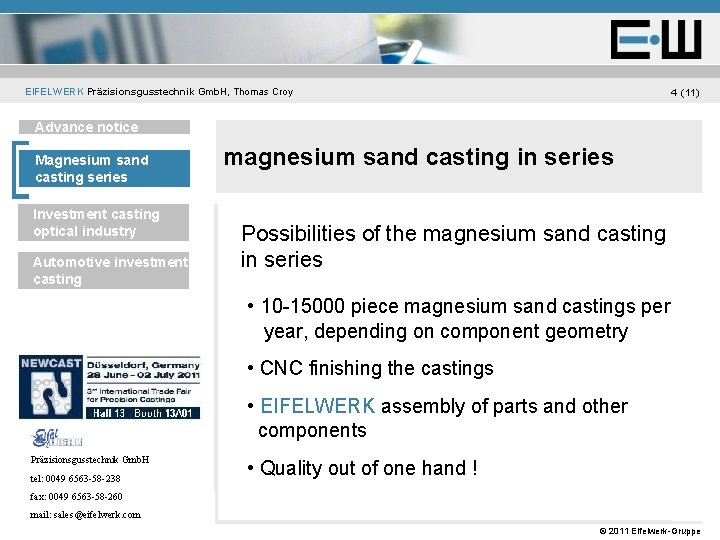 EIFELWERK Präzisionsgusstechnik Gmb. H, Thomas Croy 4 (11) Unternehmen Advance notice Magnesium sand casting