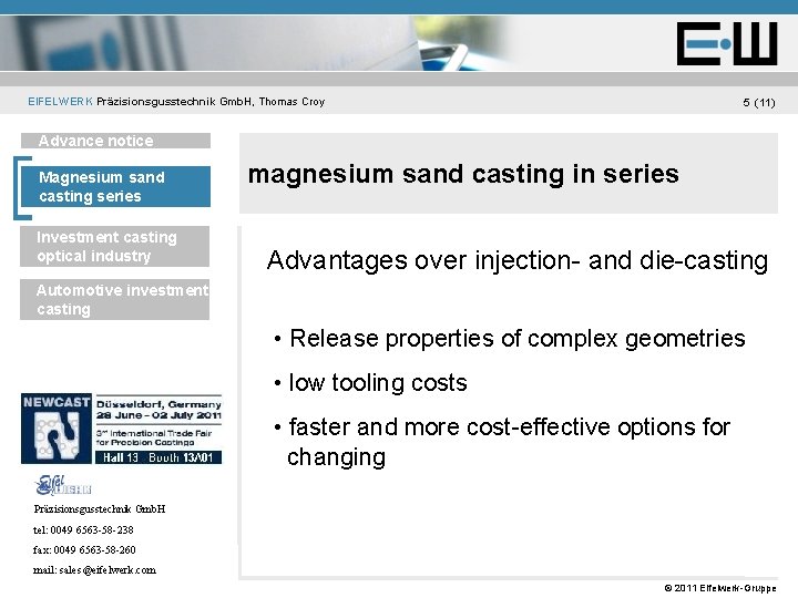 EIFELWERK Präzisionsgusstechnik Gmb. H, Thomas Croy 5 (11) Unternehmen Advance notice Magnesium sand casting