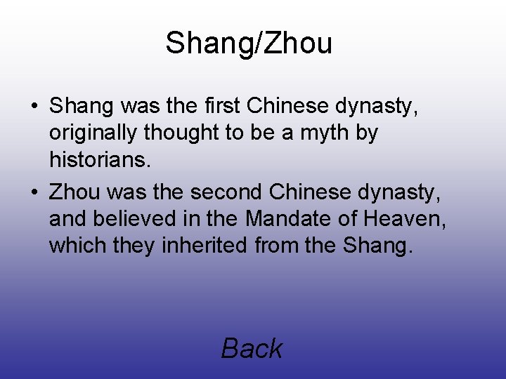 Shang/Zhou • Shang was the first Chinese dynasty, originally thought to be a myth