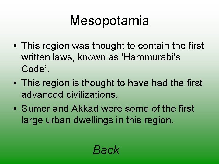 Mesopotamia • This region was thought to contain the first written laws, known as