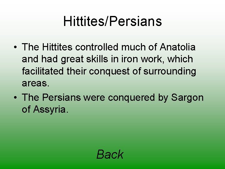 Hittites/Persians • The Hittites controlled much of Anatolia and had great skills in iron