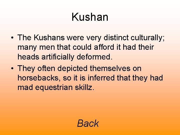 Kushan • The Kushans were very distinct culturally; many men that could afford it