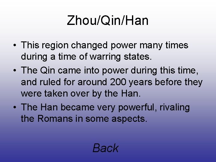 Zhou/Qin/Han • This region changed power many times during a time of warring states.