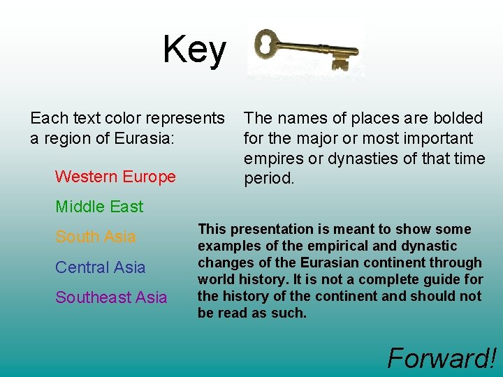 Key Each text color represents a region of Eurasia: Western Europe The names of