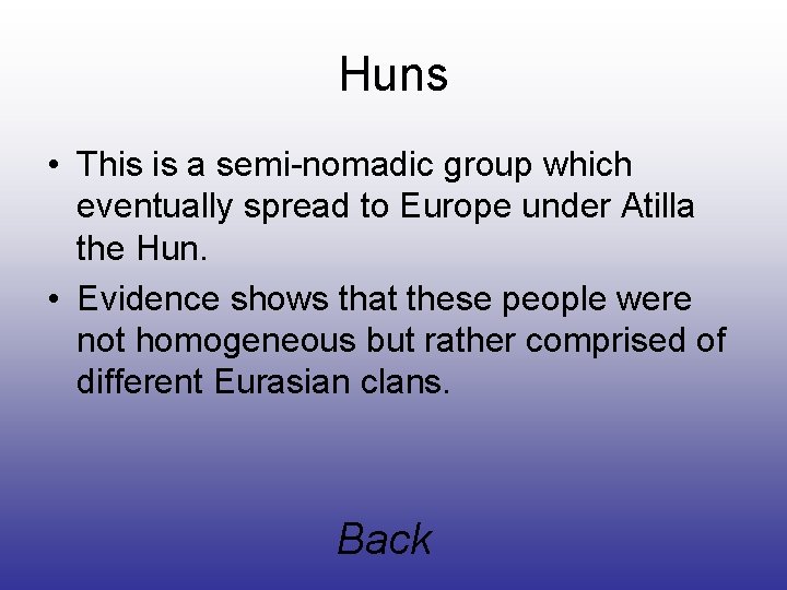 Huns • This is a semi-nomadic group which eventually spread to Europe under Atilla