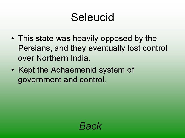 Seleucid • This state was heavily opposed by the Persians, and they eventually lost