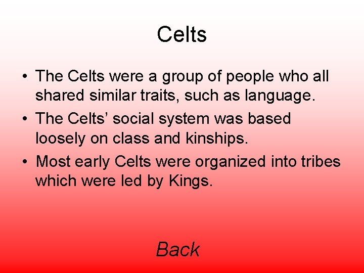 Celts • The Celts were a group of people who all shared similar traits,