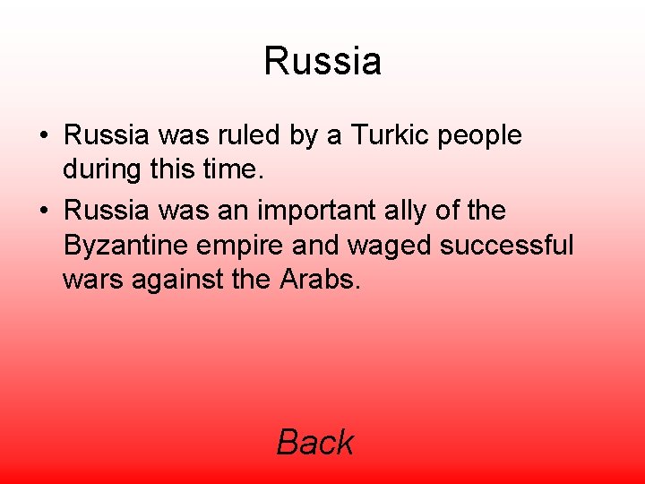 Russia • Russia was ruled by a Turkic people during this time. • Russia