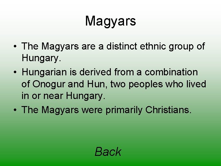 Magyars • The Magyars are a distinct ethnic group of Hungary. • Hungarian is