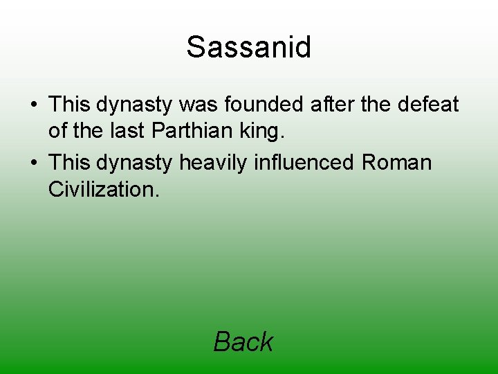 Sassanid • This dynasty was founded after the defeat of the last Parthian king.