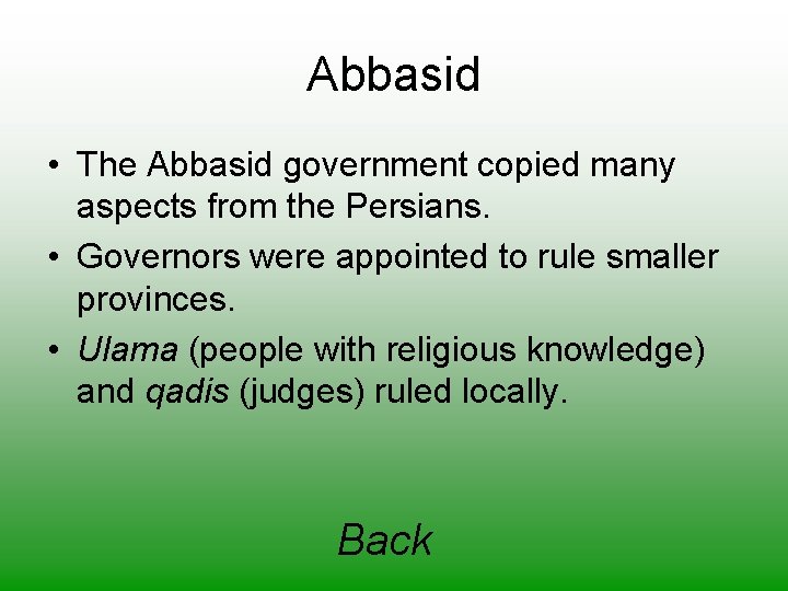 Abbasid • The Abbasid government copied many aspects from the Persians. • Governors were