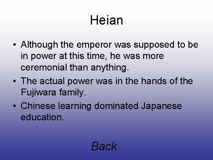 Heian • Although the emperor was supposed to be in power at this time,