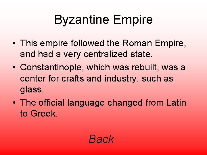 Byzantine Empire • This empire followed the Roman Empire, and had a very centralized
