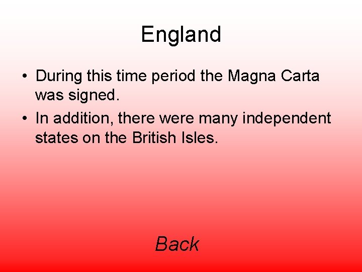 England • During this time period the Magna Carta was signed. • In addition,