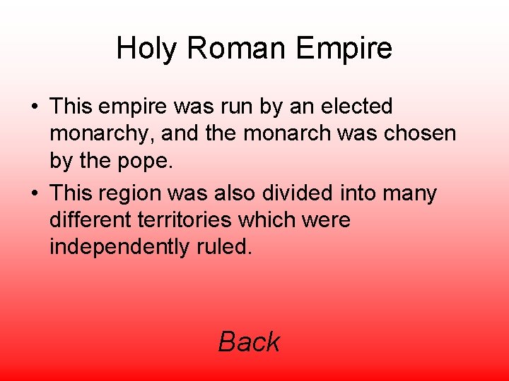 Holy Roman Empire • This empire was run by an elected monarchy, and the