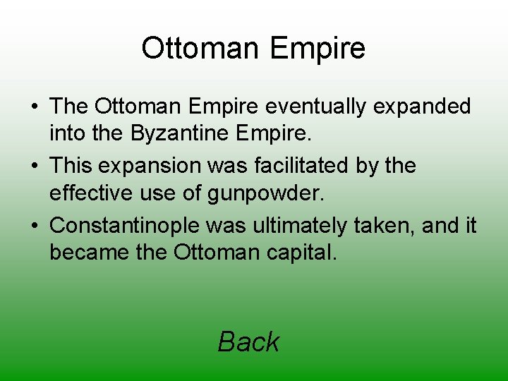 Ottoman Empire • The Ottoman Empire eventually expanded into the Byzantine Empire. • This