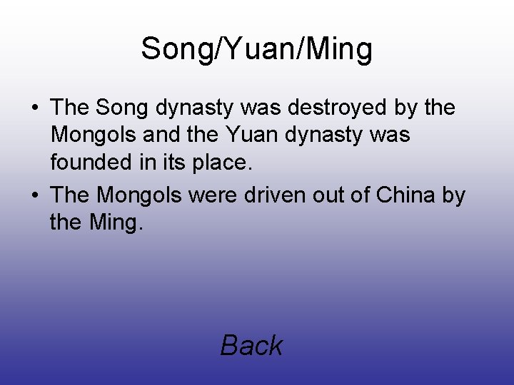 Song/Yuan/Ming • The Song dynasty was destroyed by the Mongols and the Yuan dynasty