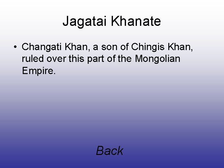 Jagatai Khanate • Changati Khan, a son of Chingis Khan, ruled over this part