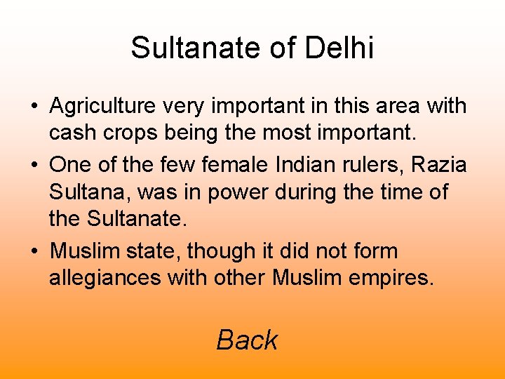 Sultanate of Delhi • Agriculture very important in this area with cash crops being