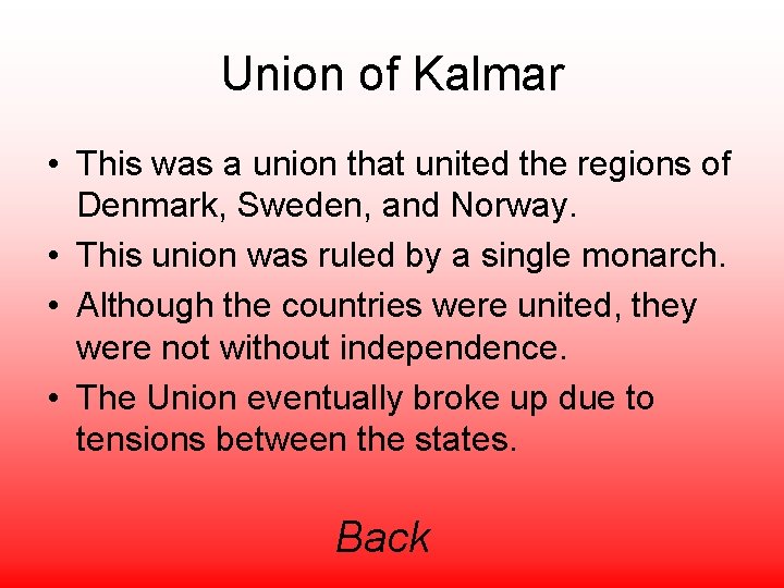 Union of Kalmar • This was a union that united the regions of Denmark,