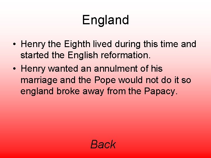 England • Henry the Eighth lived during this time and started the English reformation.