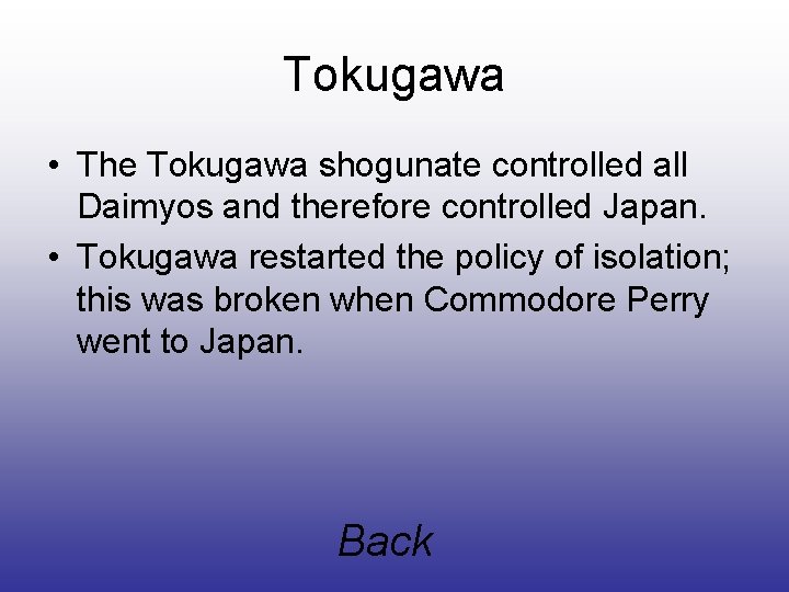 Tokugawa • The Tokugawa shogunate controlled all Daimyos and therefore controlled Japan. • Tokugawa