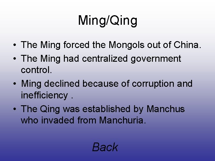 Ming/Qing • The Ming forced the Mongols out of China. • The Ming had
