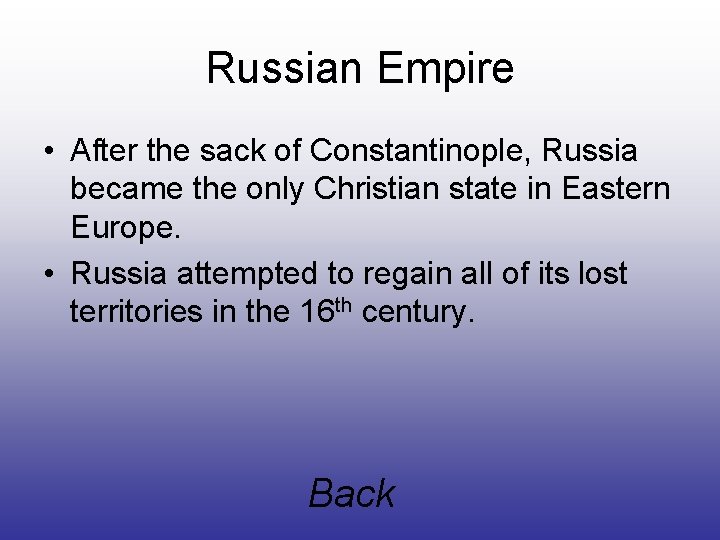 Russian Empire • After the sack of Constantinople, Russia became the only Christian state