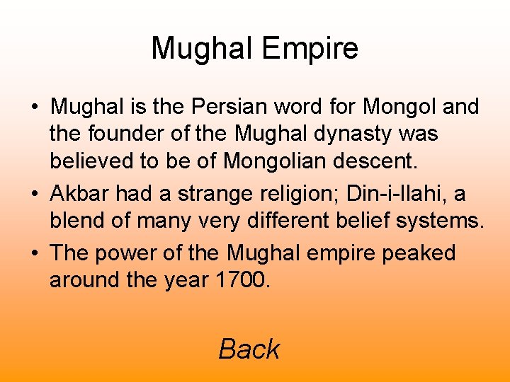 Mughal Empire • Mughal is the Persian word for Mongol and the founder of