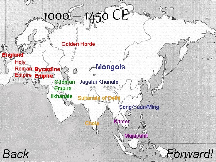 1000 – 1450 CE Golden Horde England Holy Mongols Roman Byzantine Empire Ottoman Jagatai
