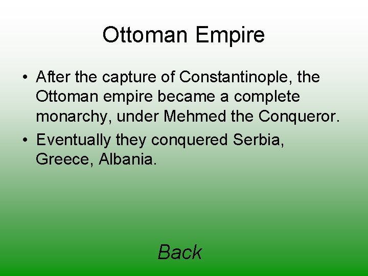 Ottoman Empire • After the capture of Constantinople, the Ottoman empire became a complete
