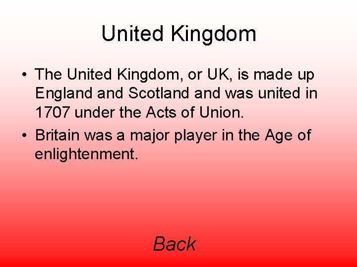 United Kingdom • The United Kingdom, or UK, is made up England Scotland was