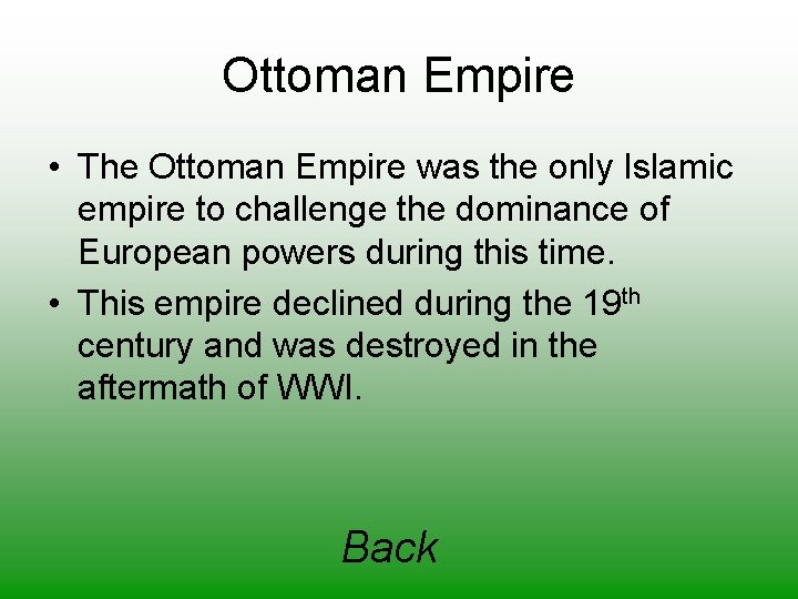 Ottoman Empire • The Ottoman Empire was the only Islamic empire to challenge the