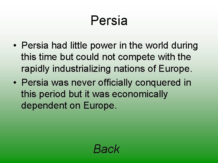 Persia • Persia had little power in the world during this time but could