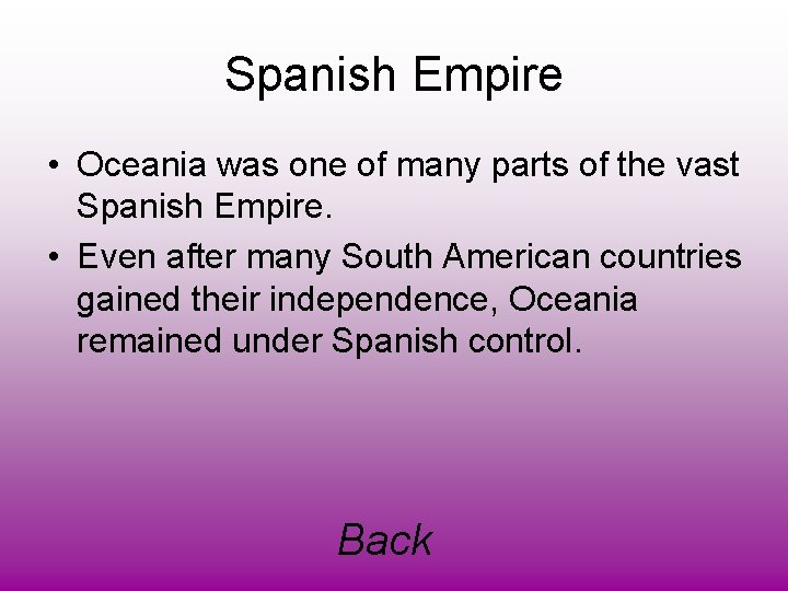 Spanish Empire • Oceania was one of many parts of the vast Spanish Empire.