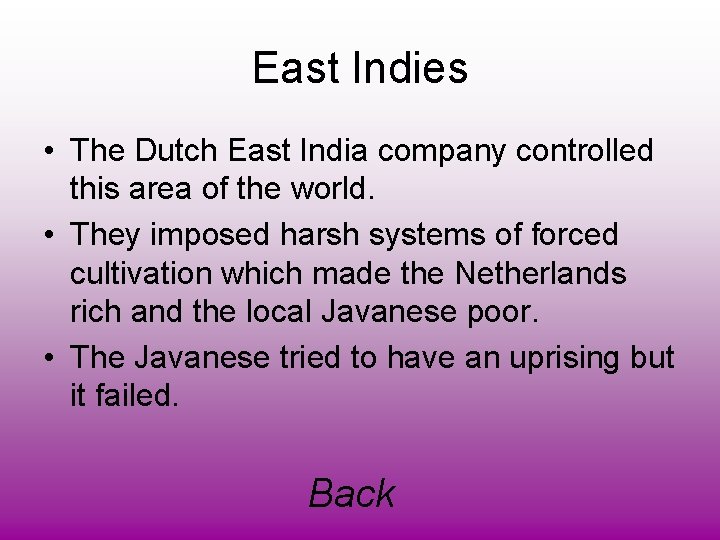 East Indies • The Dutch East India company controlled this area of the world.