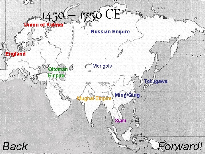 1450 – 1750 CE Union of Kalmar Russian Empire England Ottoman Empire Mongols Tokugawa