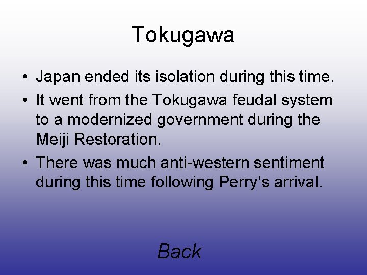 Tokugawa • Japan ended its isolation during this time. • It went from the