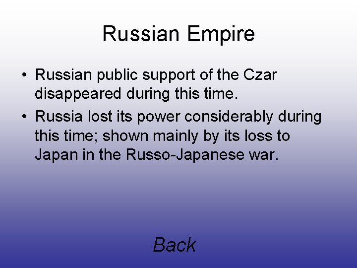 Russian Empire • Russian public support of the Czar disappeared during this time. •