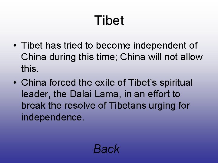 Tibet • Tibet has tried to become independent of China during this time; China