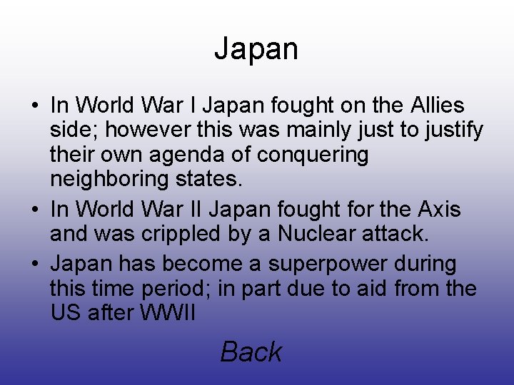 Japan • In World War I Japan fought on the Allies side; however this