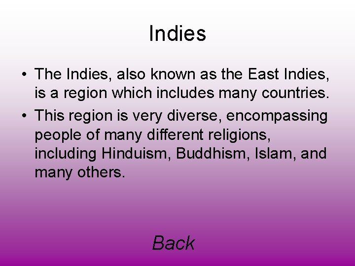 Indies • The Indies, also known as the East Indies, is a region which