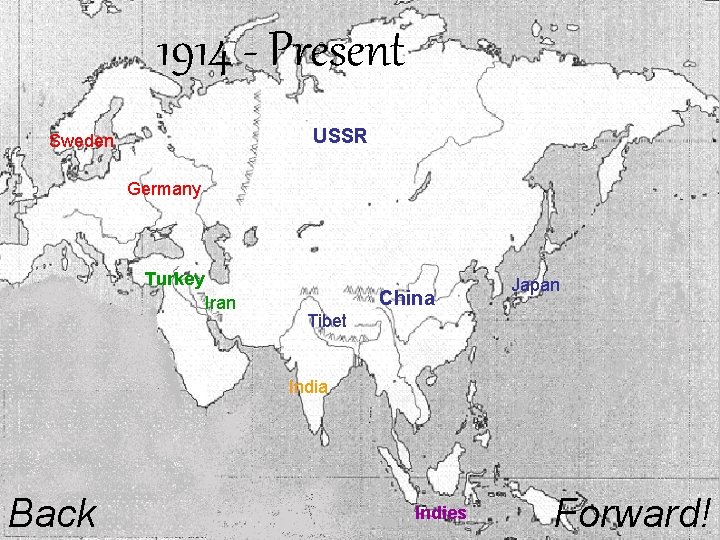 1914 - Present USSR Sweden Germany Turkey Iran China Japan Tibet India Back Indies